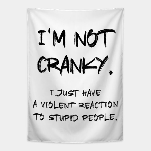 I am not CRANKY Sarcastic Quote Tapestry by Naumovski