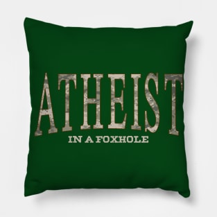 Atheist in a Foxhole Pillow