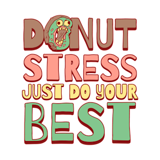 Donut Stress Just Do Your Best T-Shirt