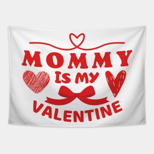 Mommy is my Valentine Tapestry
