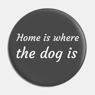 Home is where the dog is Pin