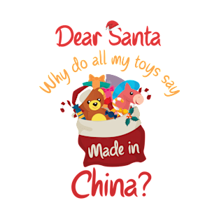 Dear Santa Why Are All Toys Made In China T-Shirt