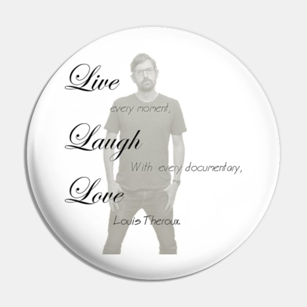 Live. Laugh. Love Louis Theroux Pin by Therouxgear