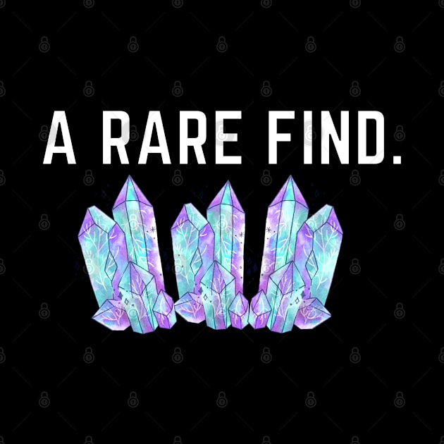 You are a rare, unique find! by Lizzy Marie