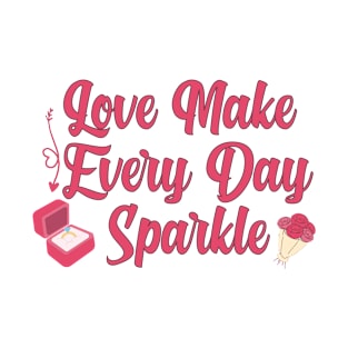 love make every day sparkle T-Shirt