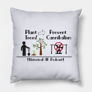 Plant Trees, Prevent Cannibalism Pillow