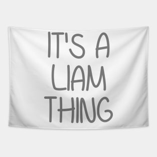 IT'S A LIAM THING Funny Birthday Men Name Gift Idea Tapestry