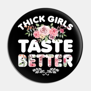 Thick Girls Taste Better Pin