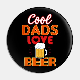 Cool Dads Love Beer Gift For Father's Day Pin