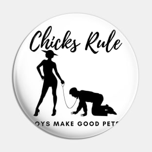 Chicks Rule Boys Make Good Pets Humor Female Empowerment Feminism Pin