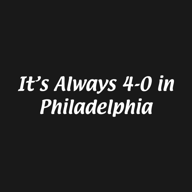 It's Always 4-0 in Philadelphia by ThreeTakesPodcast