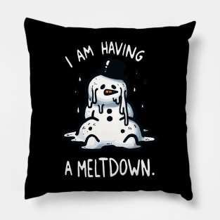 I’m having a Meltdown Snowman Pillow