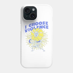 I choose violence Phone Case