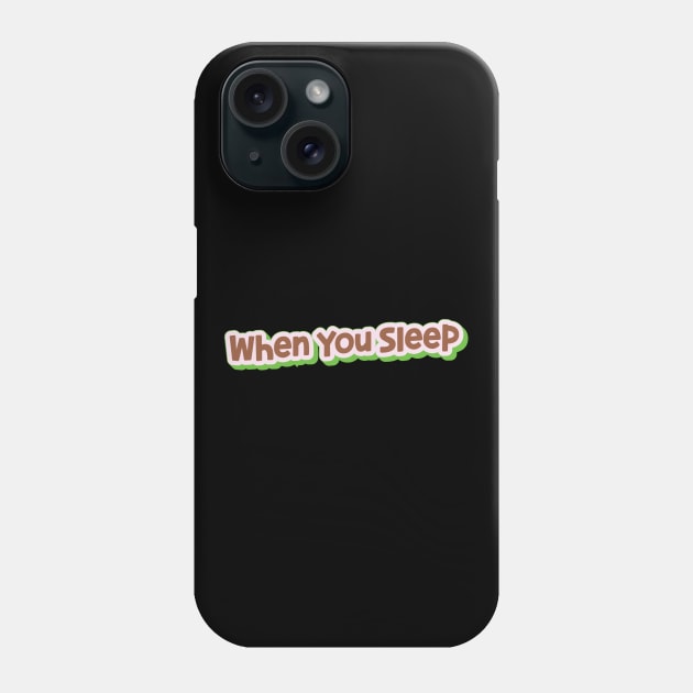 When You Sleep (My Bloody Valentine) Phone Case by QinoDesign