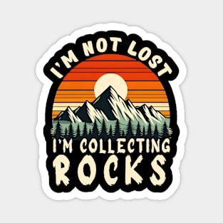 i'm not lost i'm collecting rocks Magnet