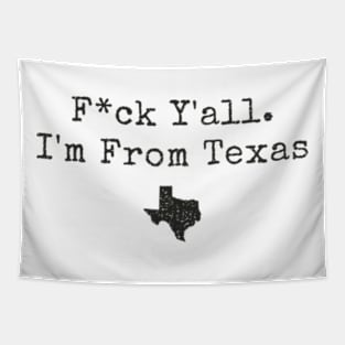 Fuck Yall Im From Texas Tapestry