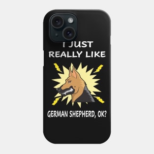 I Just Really Like German Shepherd OK Phone Case