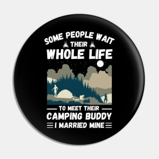 Some people wait their whole life to meet their camping buddy, I married mine Pin