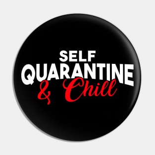 FUNNY SELF QUARANTINE AND CHILL Pin