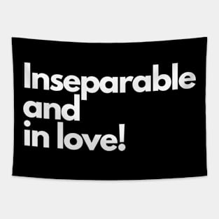 Inseparable and in love! White text Tapestry