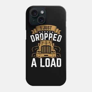 I Just Dropped A Load Phone Case