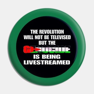 The Revolution Will Not Be Televised But The Genocide Is Being Livestreamed - Flag Colors - Round - Double-sided Pin