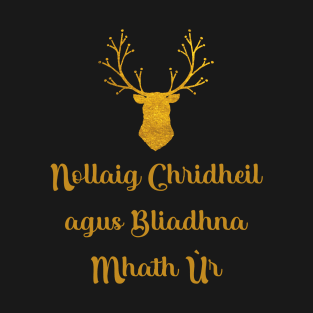 Nollaig Chridheil agus Bliadhna Mhath Ùr - Greeting in Scottish Gaelic T-Shirt