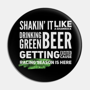 Shakin' It Like A Shamrock Drinking Green Beer Getting Excited Cause Racing Season Is Here Funny St Patrick's Day Pin