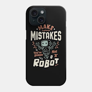 You're Not A Robot Phone Case