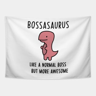 Bossasaurus, Like A Normal Boss Tapestry