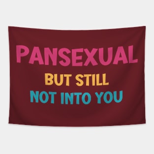 LGBTQ Pansexual Pride Tee - Bold "Still Not Into You" Statement Shirt, Perfect for Pride Month, Unique Gift for Friends Tapestry