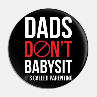 Dads don’t baby sit Pin