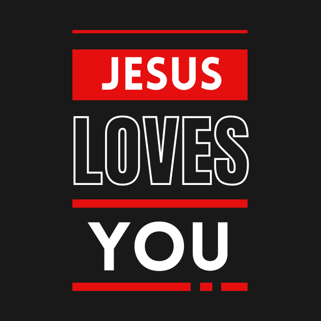 Jesus Loves You | Christian by All Things Gospel