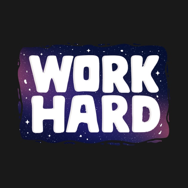 Work Hard Stars Galaxy Business Entrepreneur Gifts by Foxxy Merch