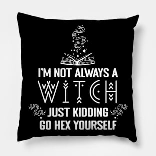 I'm not always a Witch Hex Yourself Pillow