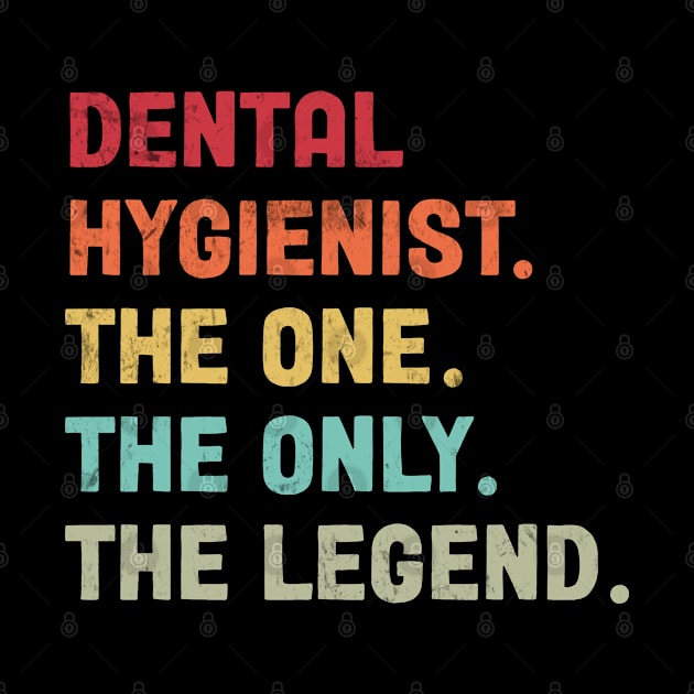 Dental Hygienist -The one - The Legend - Design by best-vibes-only