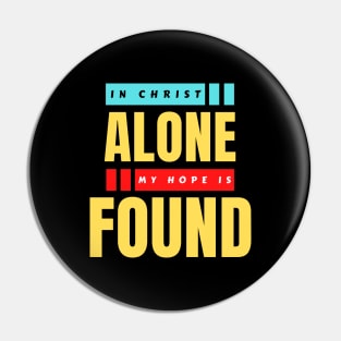 In Christ Alone My Hope Is Found | Christian Saying Pin