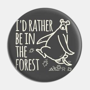 I'd Rather Be In The Forest Pin