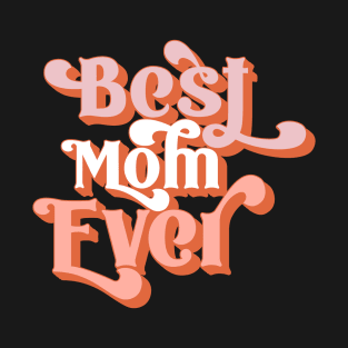 best mom ever T-Shirt