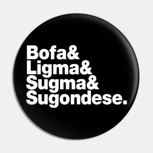 Bofa & Ligma & Sugma & Sugondese. Pin