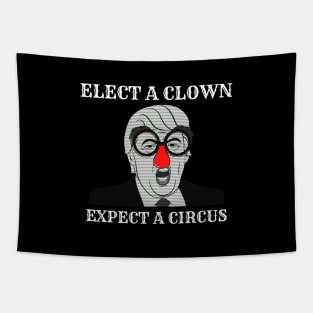 Elect a clown expect a circus Tapestry