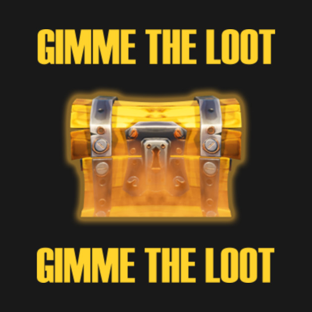 FORTNITE Gimme the Loot Golden Chest Fortnite TShirt TeePublic