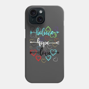 believe, hope and love! Phone Case