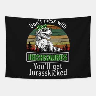 Don_t Mess With Irishsaurus You_ll Get Jurasskicke Tapestry