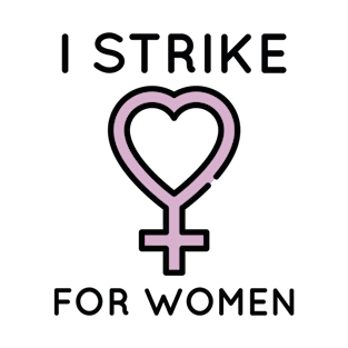 I Strike For Women T-Shirt