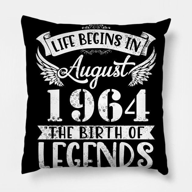 Life Begins In August 1964 The Birth Of Legend Happy Birthday Me Papa Dad Uncle Brother Husband Son Pillow by joandraelliot