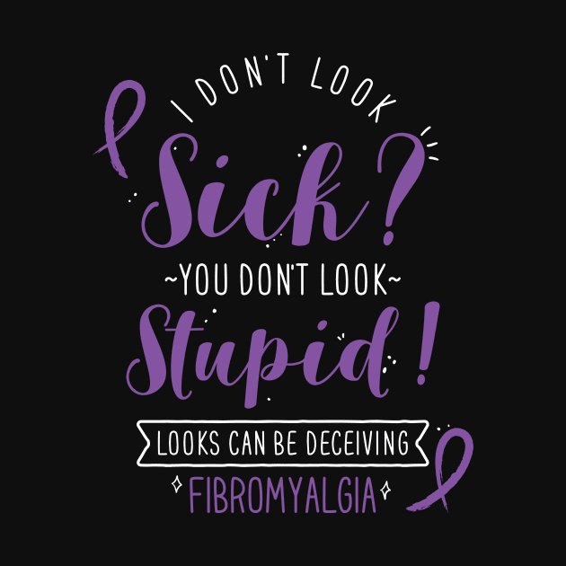 Fibromyalgia: I Don't Look Sick by Psitta