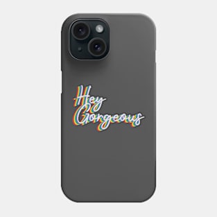 Hey gorgeous rainbow Phone Case