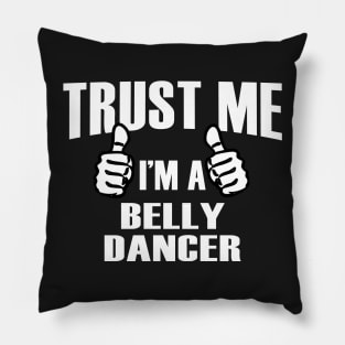 Trust Me I’m A Belly Dancer – T & Accessories Pillow