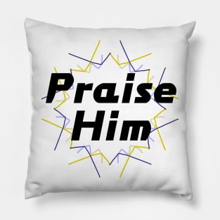 Praise Him Pillow